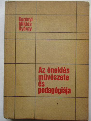 Ker�nyi Mikl�s Gy�rgy - Az �nekl�s m�v�szete �s pedag�gi�ja