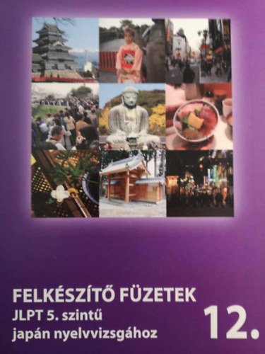 Felkszt fzetek JLPT 5. szint japn nyelvvizsghoz 12.