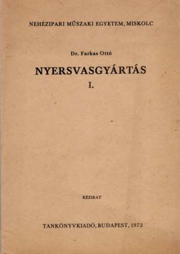 Nyersvasgy�rt�s I. - Neh�zipari M�szaki Egyetem , Miskolc