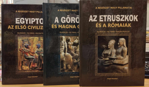 Magyar K�nyvklub - 3 db A r�g�szet nagy pillanatai: Egyiptom - Az els� civiliz�ci�k + A g�r�g�k �s Magna Graecia + Az etruszkok �s a r�maiak (Felfedez�s, felt�r�s, rekonstrukci�)
