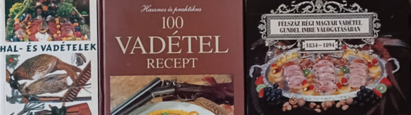 100 vadtel recept + Hal- s vadtelek  + Flszz rgi magyar vadtel Gundel Imre vlogatsban 1834-1894 (3 m)