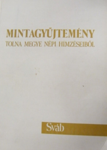 Dr. Németh Pálné - Mintagyűjtemény: Tolna Megye Népi Hímzéseiből - Sváb
