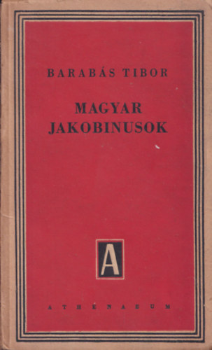 Barabs Tibor - Magyar jakobinusok