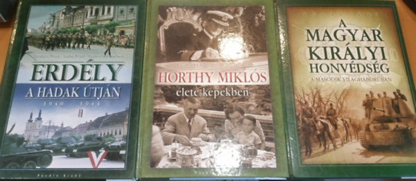 3 db A Magyar Kirlyi Honvdsg a msodik vilghborban + Horthy Mikls lete kpekben + Erdly a hadak tjn 1940-1944