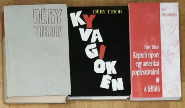 4db D�ry Tibor k�nyv (4 m� 3 k�tetben) - K�pzelt riport egy amerikai popesztiv�lr�l/A f�lf�l�, Kivagyok�n, �t�let nincs