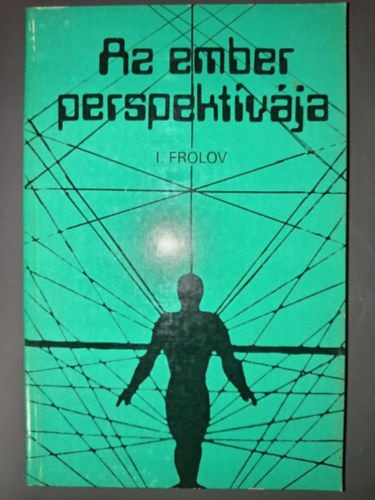 Az ember perspektvja (Az emberi jelensg a trtnelemben / Ember s termszet ma s holnap: a tudomnyos-technikai halads hatsa / Ember s emberisg: a jv demogrfiai aspektusai / Tudomny s mvszet klcsnhatsa / A ko