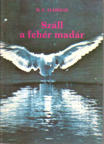 Szll a fehr madr
