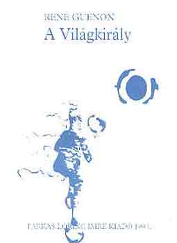 Ren Gunon - A Vilgkirly
