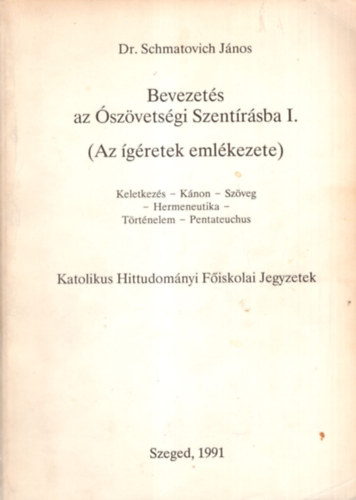 Dr. Schmatovich Jnos - Bevezets az szvetsgi Szentrsba I-II ( Az gretek emlkezete ) - Katolikus Hittudomnyi Fiskolai Jegyzetek Szeged, 1991