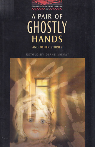 A pair of ghostly hands and other stories (Oxford Bookworms Library 3.)