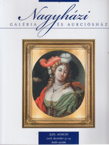 Nagyhzi Galria s Aukcishz: 220. aukci (2016. december 13-14.)