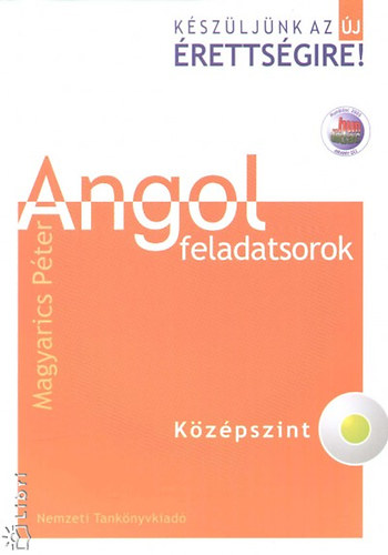 K�sz�lj�nk az �j �retts�gire! Angol feladatsorok. K�z�pszint CD-vel