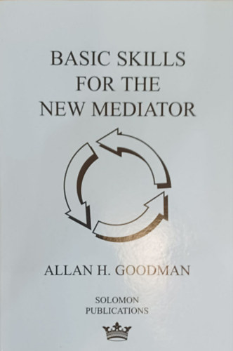 Basic Skills For The New Mediator