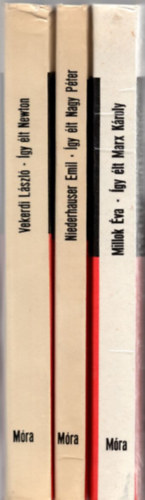 Vekerdi László, Millok Éva Niederhauser Emil - 3 db könyv az Így élt sorozatból: Newton +Nagy Péter +Marx Károly