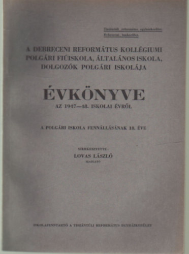 A Debreceni Reform�tus Koll�giumi Polg�ri Fi�sikola, �ltal�nos Iskola , Dolgoz�k Polg�ri Iskol�ja �vk�nyve az 1947-48. iskolai �vr�l