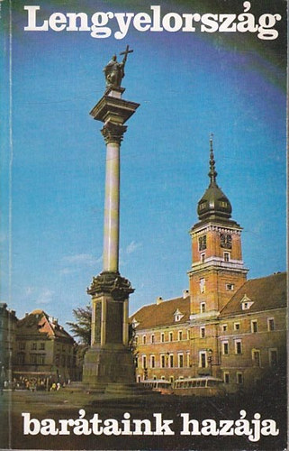 Lengyelorszg bartaink hazja