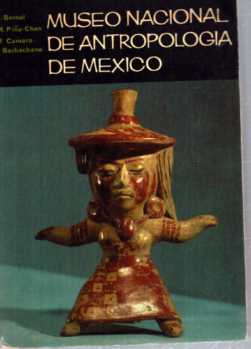 Roman Pina-Chan, Fernando Camara-Barbachano Ignacio Bernal - Tesoros de Museo Nacional de Antropologia de Mexico