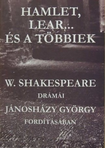 William Shakespeare - Hamlet, Lear ... és a többiek