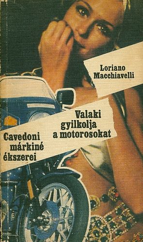 Loriano Macchiavelli - Cavedoni mrkin kszerei - Valaki gyilkolja a motorosokat