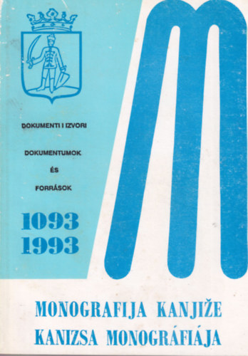 Monografija Kanjize - Kanizsa mongr�fi�ja - Dokumentumok �s forr�sok