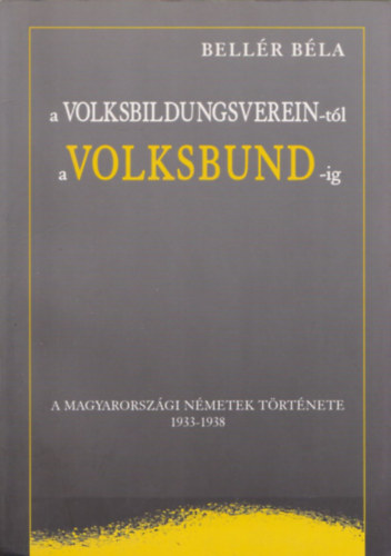 A Volksbildungsverein-tl a Volksbund-ig - A magyarorszgi nmetek trtnete 1933-1938