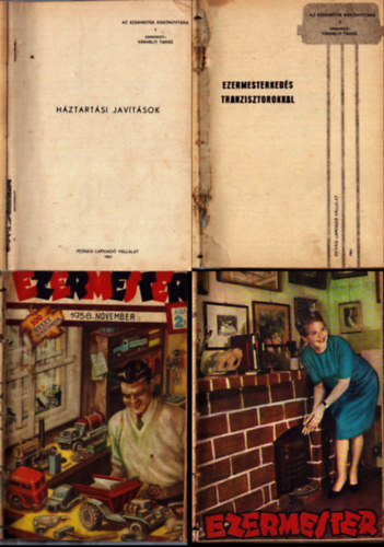 Ezermester kisk�nyvt�ra 1. k�tet (H�ztart�si jav�t�sok) + Ezermester kisk�nyvt�ra 2. k�tet (Ezermesterked�s tranzisztorral) + Ezermester 1958. november + Ezermester 1961. j�nius, szeptember, okt�ber, novemberi sz�mok