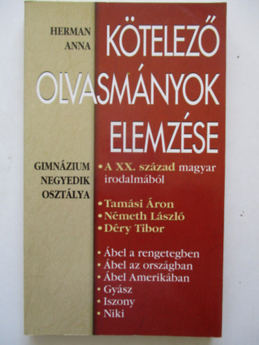 Ktelez olvasmnyok elemzse - A XX.  szzad magyar irodalmbl (Gimnzium 4. osztlya)