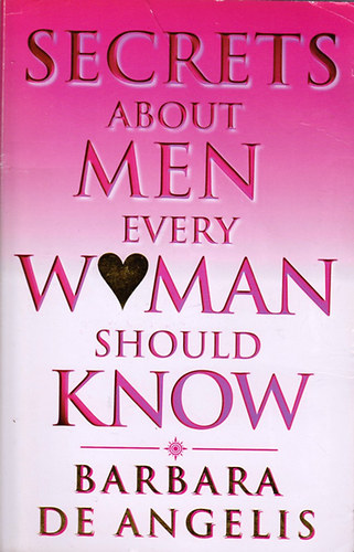 Barbara De Angelis - Secrets About Men Every Woman should Know