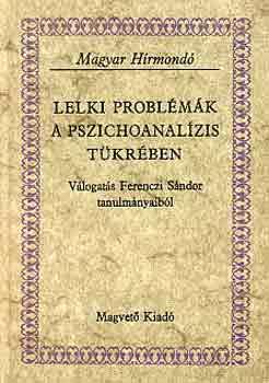 Lelki problmk a pszichoanalzis tkrben (magyar hrmond)