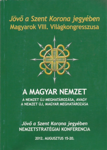Jv a Szent Korona jegyben - Magyarok VIII. Vilgkongresszusa
