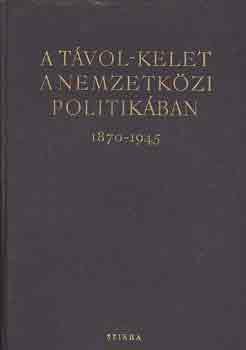 Zsukov  (szerk.) - A Tvol-Kelet a nemzetkzi politikban 1870-1945