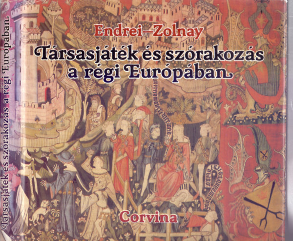 Trsasjtk s szrakozs a rgi Eurpban A jtk kzpkori megtlse, Gyermekjtkok, Szerencsejtkok, Taktikai szerencsejtkok, Dob- s clzjtkok, gyessgi jtkok,Rgi sportok - rgi sportolk, Rgi j