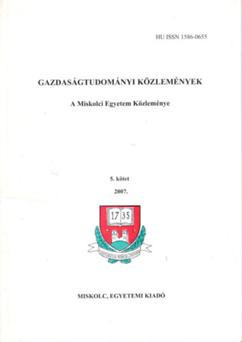 Gazdasgtudomnyi Kzlemnyek - A Miskolci Egyetem Kzlemnye 5. ktet 2007.