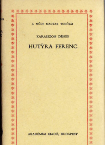 Hutyra Ferenc-A m�lt magyar tud�sai