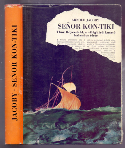 Senor Kon-Tiki - Thor Heyerdahl, a vil�gh�r� kutat� kalandos �lete