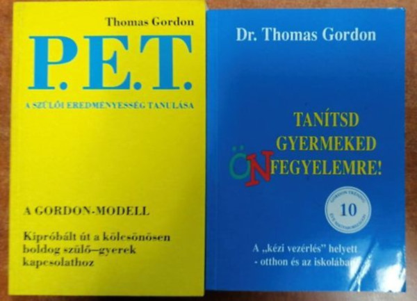 Thomas Gordon - 2 db Gordon knyv: P.E.T. - A szli eredmnyessg tanulsa + Tantsd gyermeked nfegyelemre!