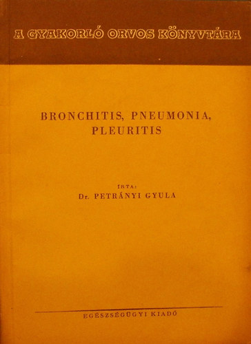 Bronchitis, pneumonia, pleuritis (A td gyulladsos betegsgei)