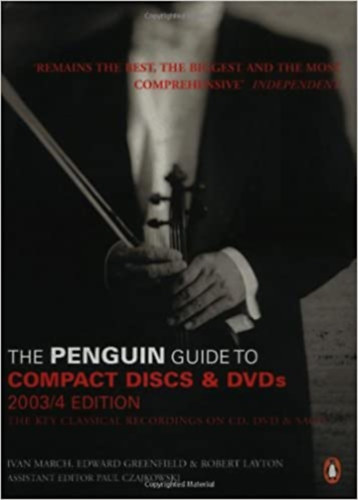 Edward Greenfield, Robert Layton Ivan March - The Penguin Guide to Compact Discs & DVDs - The Key Classical Recordings on CD, DVD & SACD