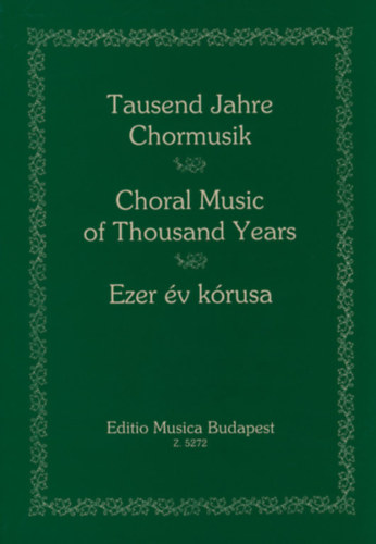 Forrai Mikls gyjtemnye - Ezer v krusa (Tausend Jahre Chormusik - Choral Music of Thousand Years)