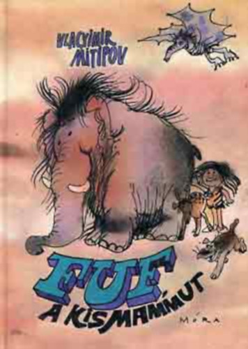 Ford.: R�z Andr�s, Graf.: Sajdik Ferenc Vlagyimir Mitipov - Fuf, a kis mammut (Sajdik Ferenc rajzaival)
