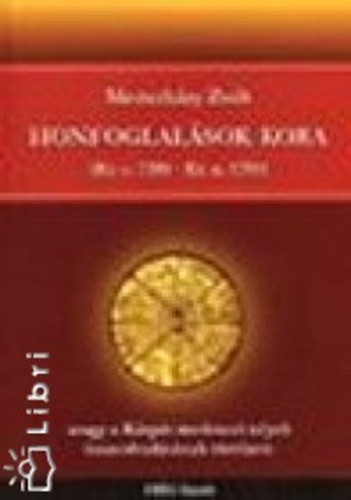 Honfoglal�sok kora (kr. e. 2200 - kr. u. 1250) avagy a k�rp�t-medencei n�pek �sszeolvad�s�nak t�rt�nete