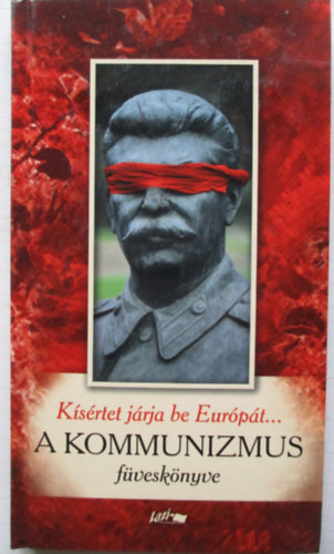 K�s�rtet j�rja be Eur�p�t... - A kommunizmus f�vesk�nyve