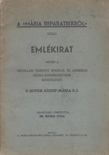 A Mria Reparatrixrl szl emlkirat melyet a szevilln tartott spanyol s amerikai Mria-kongresszuson bemutatott O. Bover Jzsef-Mria S.J.