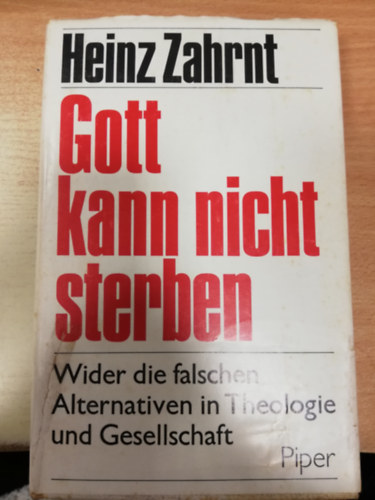 Heinz Zahrnt - Gott kann nicht sterben- Wider die falschen Alternativen in Theologie und Gesellschaft