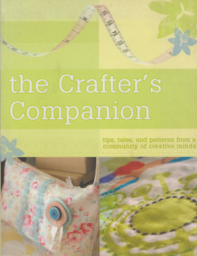 The Crafter's Companion - Tips, tales, and patterns from a community of creative minds