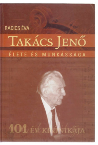 Radics Éva - Takács Jenő élete és munkássága (Cd-vel)