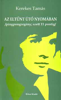 Az elt�nt �t� nyom�ban - /pingpongreg�ny; szett 11 pontig/