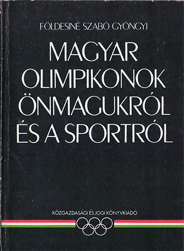 Magyar olimpikonok nmagukrl s a sportrl