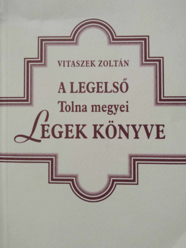 A legels� Tolna megyei Legek K�nyve