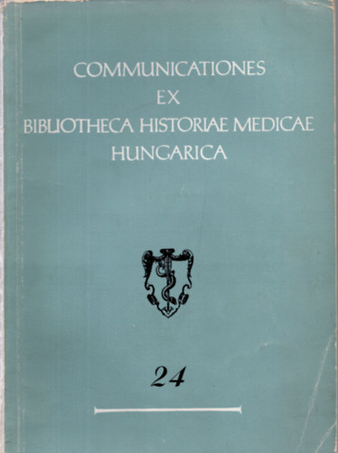 Communicationes ex bibliotheca historiae medicae hungarica 24.